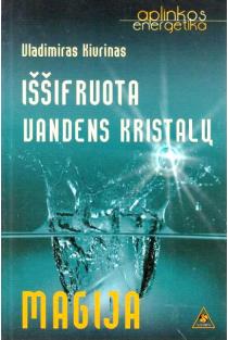 Iššifruota vandens kristalų magija | Vladimiras Kivrinas
