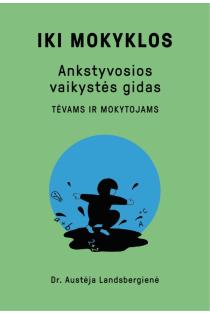 Iki mokyklos. Ankstyvosios vaikystės gidas | Austėja Landsbergienė