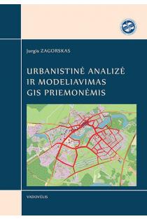 Urbanistinė analizė ir modeliavimas GIS priemonėmis | Jurgis Zagorskas