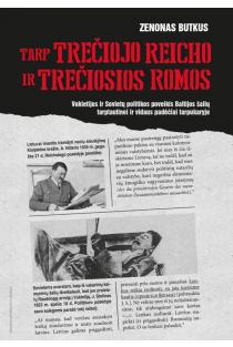 Tarp Trečiojo Reicho ir Trečiosios Romos | Zenonas Butkus