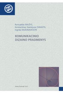 Komunikacinio dizaino pradmenys | R. Baušys, K. S. Danaitis, I. Mažonavičiūtė