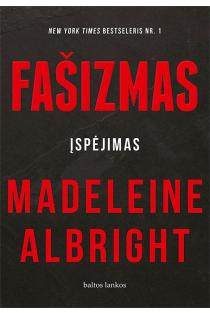 Fašizmas: įspėjimas | Madeleine Albright