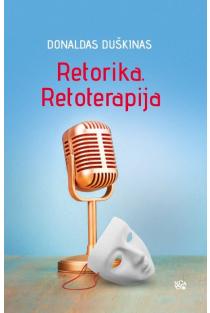 Retorika. Retoterapija | Donaldas Duškinas