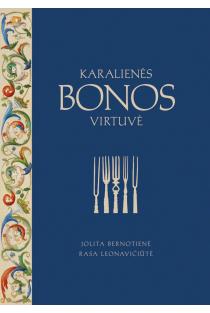 Karalienės Bonos virtuvė | Jolita Bernotienė, Rasa Leonavičiūtė