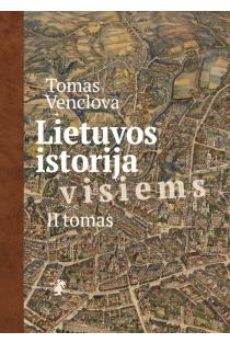 Lietuvos istorija visiems, II tomas | Tomas Venclova
