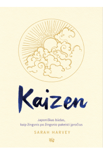 Kaizen: japoniškas būdas, kaip žingsnis po žingsnio pakeisti įpročius | Sarah Harvey