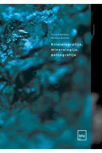 Kristalografija, mineralografija ir petrografija | Alfredas Balandis, Kęstutis Baltakys