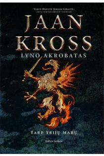 Lyno akrobatas. Tarp trijų marų | Jaan Kross