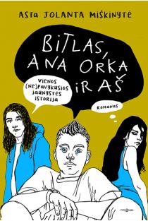 Bitlas, Ana Orka ir aš | Asta Jolanta Miškinytė