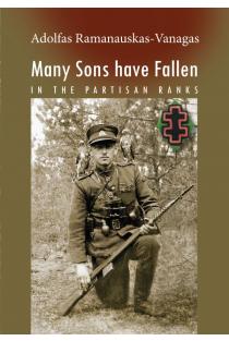 Many Sons have Fallen / In the partisan Ranks | Adolfas Ramanauskas-Vanagas