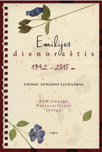 Emilijos dienoraštis. 1942–2015 m. vienos epochos liudijimas | 