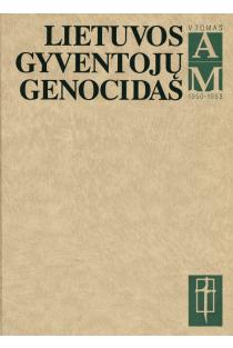 Lietuvos gyventojų genocidas, 1950-1953 (A-M), V tomas, pirma knyga | Teresė Birutė Burauskaitė