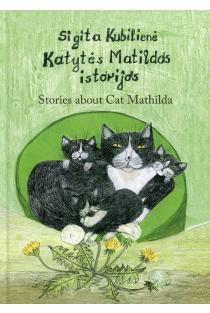 Katytės Matildos istorijos | Stories about Cat Mathilda | Sigita Kubilienė