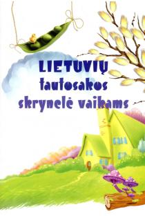 Lietuvių tautosakos skrynelė vaikams | Audronė Buškuvienė, Rita Urbonienė