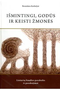 Išmintingi, godūs ir keisti žmonės: lietuvių liaudies parabolės ir pasakojimai | Bronislava Kerbelytė