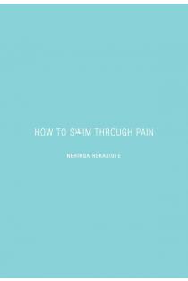 How to Swim Through Pain | Neringa Rekašiūtė