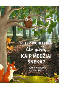 Ar girdi, kaip medžiai šneka? | Peter Wohlleben
