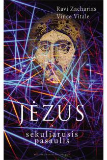 Jėzus ir sekuliarusis pasaulis. Antikultūrinės Kristaus nuostatos | Ravi Zacharias, Vince Vitale