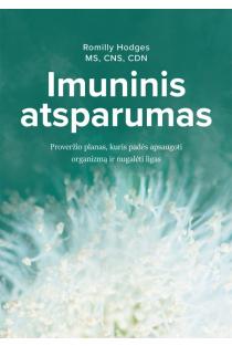 Imuninis atsparumas. Proveržio planas, kuris padės apsaugoti organizmą ir nugalėti ligas | Romilly Hodges