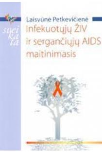 Infekuotųjų ŽIV ir sergančiųjų AIDS maitinimasis | Laisvūnė Petkevičienė