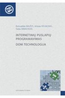Internetinių puslapių programavimas. DOM technologija | Romualdas Baušys, Artūras Kriukovas, Tadas Rakauskas