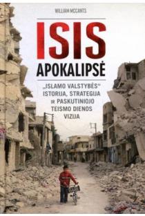 ISIS apokalipsė: „Islamo valstybės“ istorija, strategija ir paskutiniojo teismo dienos (knyga su defektais) | William McCants