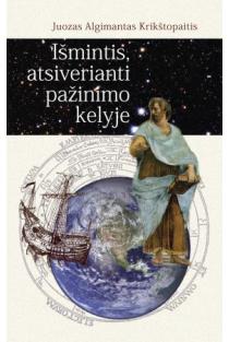 Išmintis, atsiverianti pažinimo kelyje | Juozas Algimantas Krikštopaitis