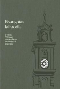 Išsaugotas laikrodis ir kitos Vilniaus universiteto bibliotekos istorijos | Irena Krivienė, Jonė Šulcaitė-Brollo, Kristina Gudavičienė, Marija Šaboršinaitė, Nijolė Bulotaitė, Ramunė Gedvilaitė