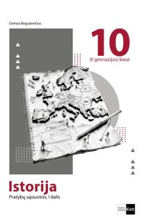 Istorija. Pratybų sąsiuvinis 10 (II gimnazijos) klasei, I dalis | Domas Boguševičius