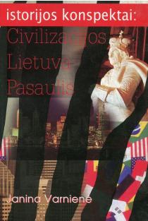 Istorijos konspektai: civilizacijos, Lietuva, pasaulis | Janina Varnienė