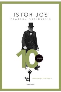 Istorijos pratybų sąsiuvinis 10 klasei (Raktas) | Mindaugas Tamošaitis