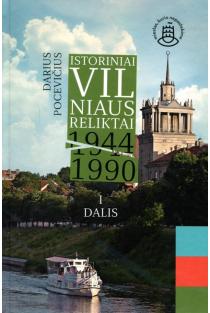 Istoriniai Vilniaus reliktai 1944–1990, I dalis | Darius Pocevičius