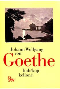 Itališkoji kelionė | Johanas Volfgangas Gėtė (Johann Wolfgang Goethe)