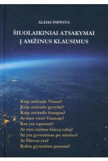 Šiuolaikiniai atsakymai į amžinus klausimus | Aldas Pipinys