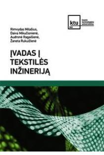 Įvadas į tekstilės inžineriją | Audronė Ragaišienė, Daiva Mikučionienė, Rimvydas Milašius, Žaneta Rukuižienė