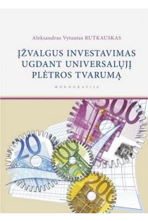 Įžvalgus investavimas ugdant universalųjį plėtros tvarumą | Aleksandras Vytautas Rutkauskas