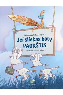 Jei sliekas būtų paukštis | Selemonas Paltanavičius