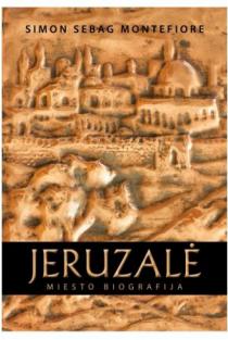 Jeruzalė. Miesto biografija | Simon Sebag Montefiore