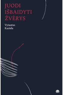 Juodi išbaidyti žvėrys | Vytautas Kaziela