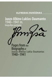 Juozo Albino Lukšos-Daumanto 1940–1941 m. biografijos puslapiai /Pages from the Biography of Juozas Albinas Lukša-Daumantas 1940–1941 | Alfredas Rukšėnas