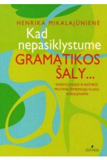 Kad nepasiklystume gramatikos šaly... | Henrika Mikalajūnienė
