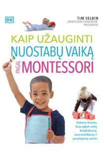 Kaip užauginti nuostabų vaiką pagal Montessori | Tim Seldin