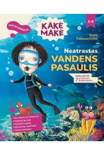 Kakė Makė. Enciklopedija. Neatrastas vandens pasaulis | Saulė Paltanavičiūtė