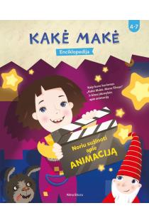 Kakė Makė. Noriu sužinoti apie animaciją | Laurynas Kaminskas, Lina Matiukaitė