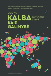 Kalba kaip galimybė: lietuvių kalba gyvenant svetur | Eglė Gudavičienė, Eglė Vaisėtaitė-Žiūkė, Inga Hilbig, Kristina Jakaitė-Bulbukienė, Meilutė Ramonienė