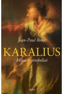 Karalius. Mitai ir simboliai | J-P. Roux