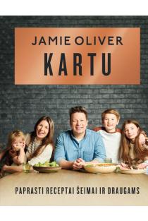 Kartu. Paprasti receptai šeimai ir draugams | Jamie Oliver