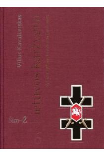 Lietuvos karžygiai. Vyties Kryžiaus kavalieriai (1918-1940), 6 dalis, Šim-Ž | Vilius Kavaliauskas