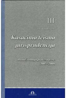 Kasacinio teismo jurisprudencija. III knyga. Baudžiamojo proceso teisė. 2005-2008 | Irma Randakevičienė