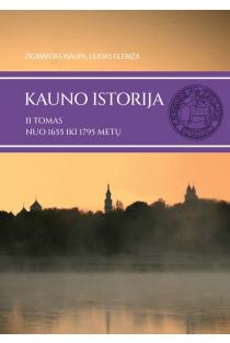 Kauno istorija, 2 tomas. Nuo 1655 iki 1795 metų | Liudas Glemža, Zigmantas Kiaupa